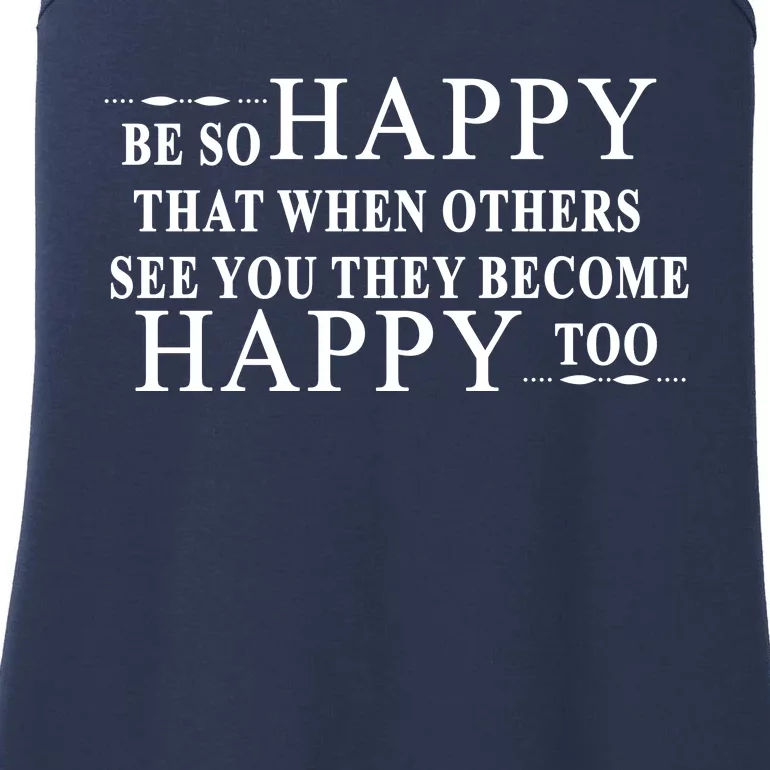 BE SO HAPPY THAT WHEN OTHERS SEE YOU THEY BECOME HAPPY TOO POSITIVE MESSAGE Ladies Essential Tank