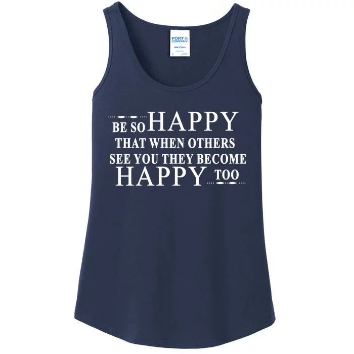 BE SO HAPPY THAT WHEN OTHERS SEE YOU THEY BECOME HAPPY TOO POSITIVE MESSAGE Ladies Essential Tank