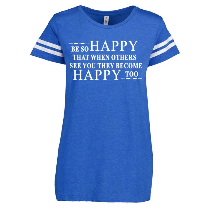 BE SO HAPPY THAT WHEN OTHERS SEE YOU THEY BECOME HAPPY TOO POSITIVE MESSAGE Enza Ladies Jersey Football T-Shirt