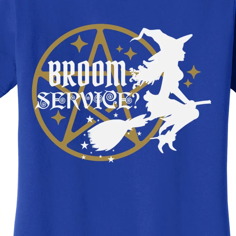 Broom Service? Halloween Witch Funny Novelty Cute Gift Women's T-Shirt