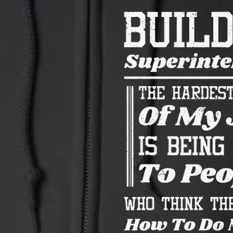 Building Superintendent Hardest Part Of My Job Full Zip Hoodie