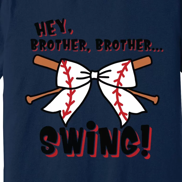 Baseball Sister Hey Brother Brother Swing Premium T-Shirt