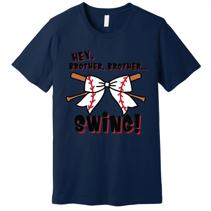 Baseball Sister Hey Brother Brother Swing Premium T-Shirt