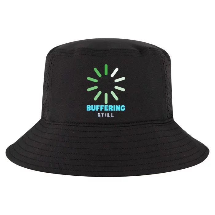 BUFFERING STILL Humorous Gift Cool Comfort Performance Bucket Hat