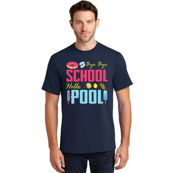 Bye School Hello Pool Beach Last Day Of School Tall T-Shirt