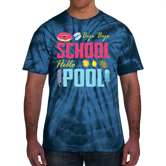 Bye School Hello Pool Beach Last Day Of School Tie-Dye T-Shirt