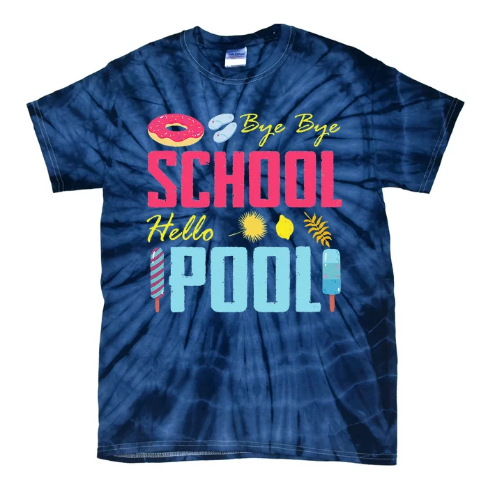 Bye School Hello Pool Beach Last Day Of School Tie-Dye T-Shirt