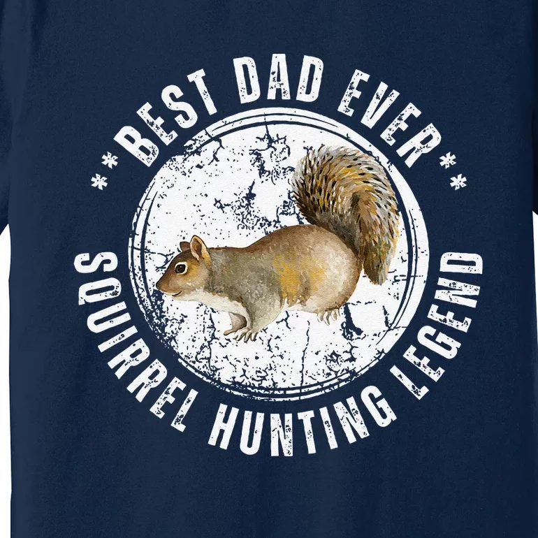 Best Squirrel Hunting Dad Fathers Day Dads Birthday Premium T-Shirt