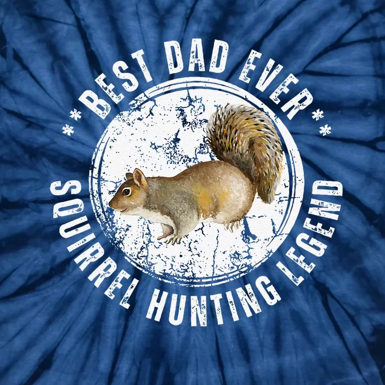 Best Squirrel Hunting Dad Fathers Day Dads Birthday Tie-Dye T-Shirt