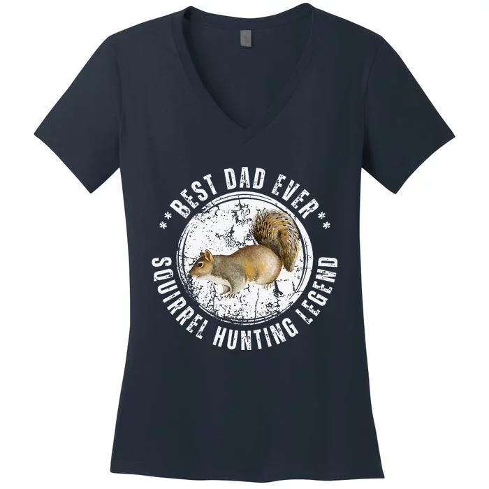 Best Squirrel Hunting Dad Fathers Day Dads Birthday Women's V-Neck T-Shirt