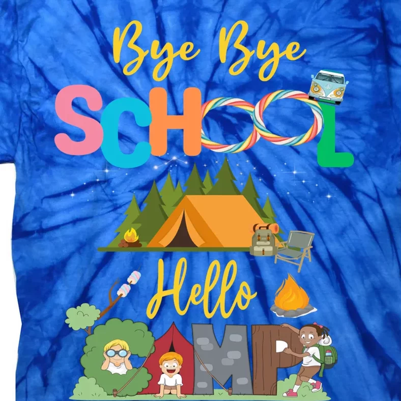 Bye School Hello Camp Last Days Of School Campfire Summer Cool Gift Tie-Dye T-Shirt