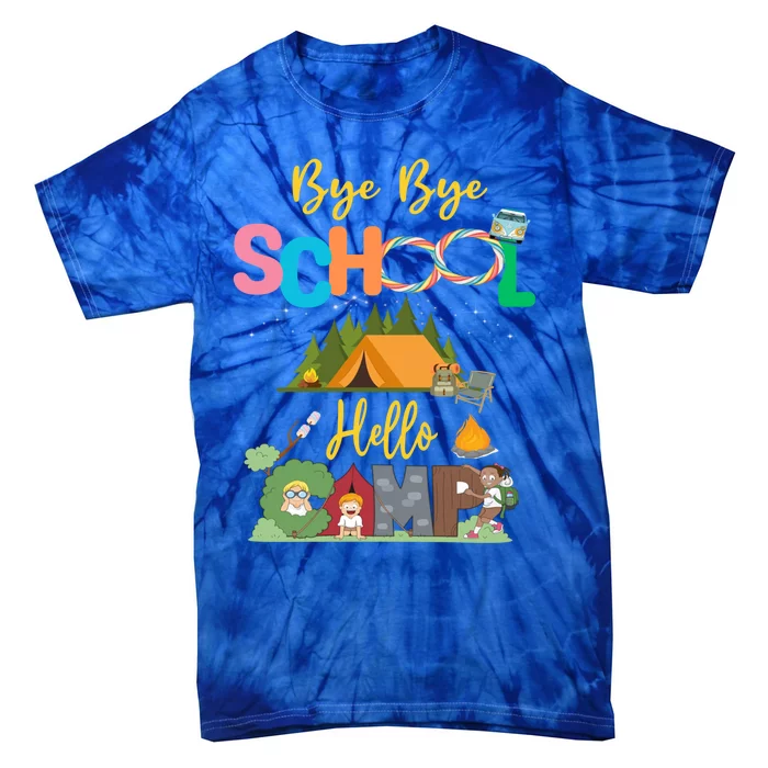 Bye School Hello Camp Last Days Of School Campfire Summer Cool Gift Tie-Dye T-Shirt