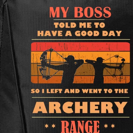 Boss Said Have Good Day Funny Went Archery Range Archery Gift City Backpack