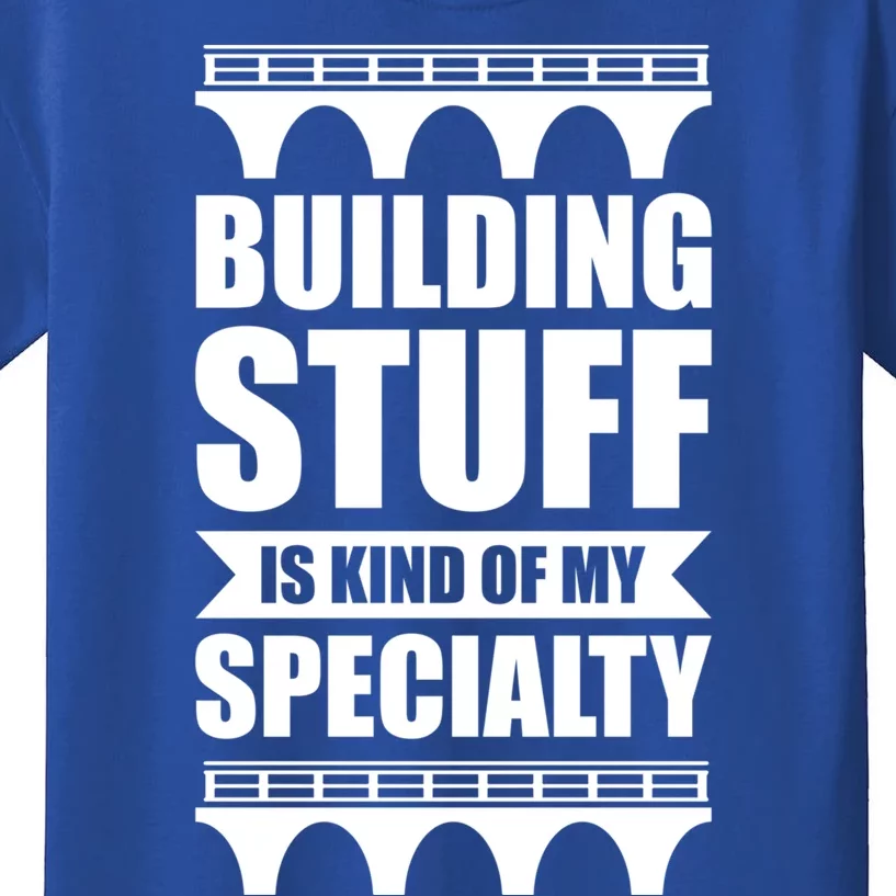 Building Stuff Is Kind Of My Specialty Gift Kids T-Shirt