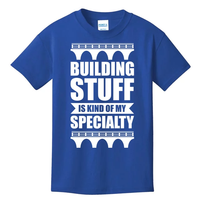 Building Stuff Is Kind Of My Specialty Gift Kids T-Shirt