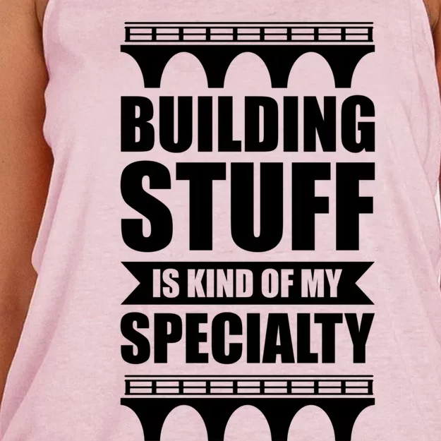 Building Stuff Is Kind Of My Specialty Gift Women's Knotted Racerback Tank