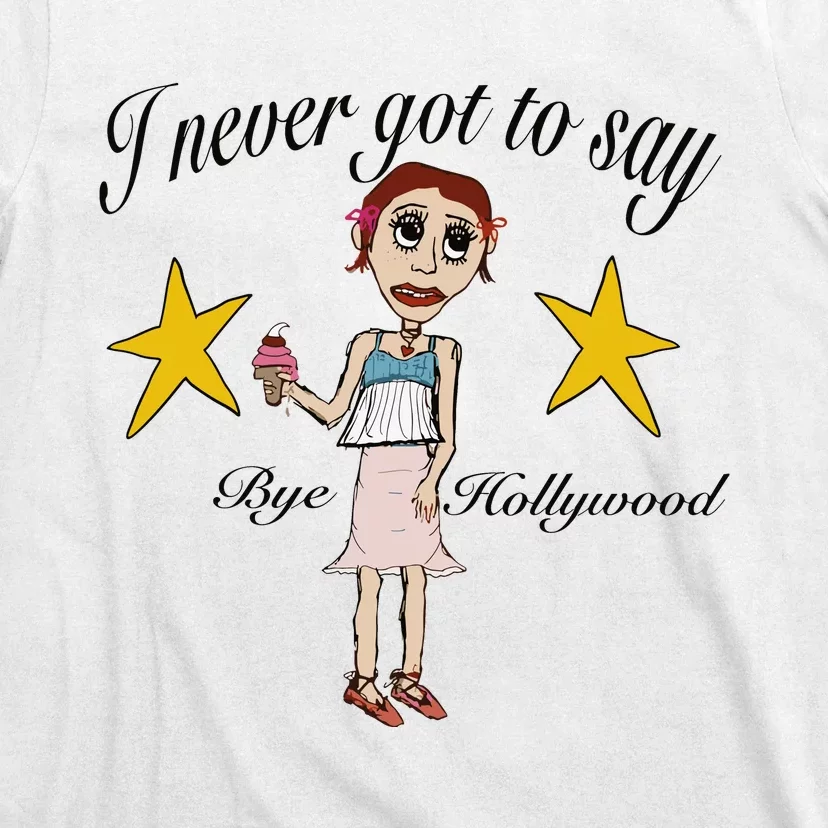 Byehollywood Shop I Never Got To Say Bye Hollywood T-Shirt