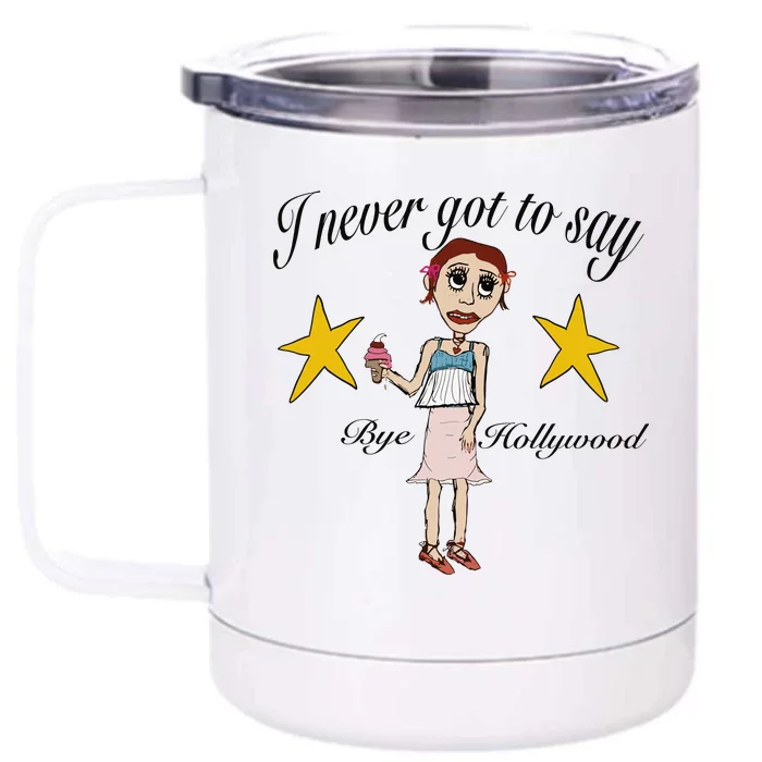 Byehollywood Shop I Never Got To Say Bye Hollywood Front & Back 12oz Stainless Steel Tumbler Cup