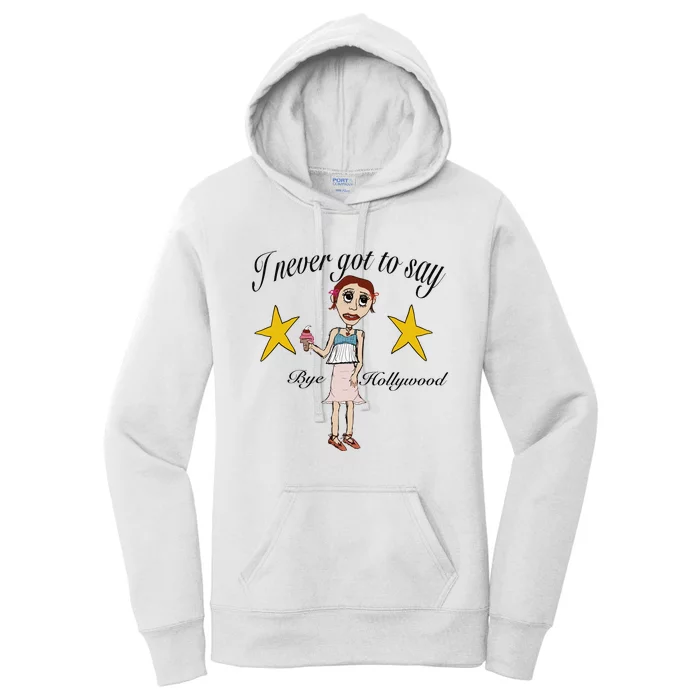 Byehollywood Shop I Never Got To Say Bye Hollywood Women's Pullover Hoodie