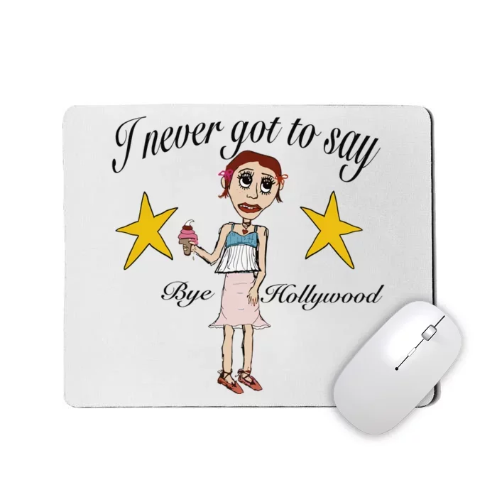 Byehollywood Shop I Never Got To Say Bye Hollywood Mousepad