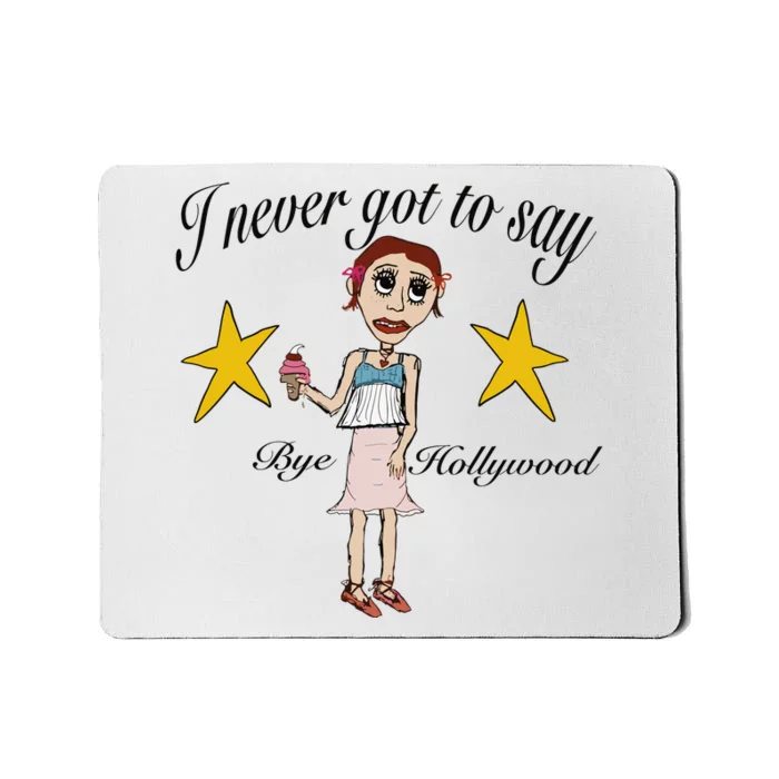 Byehollywood Shop I Never Got To Say Bye Hollywood Mousepad