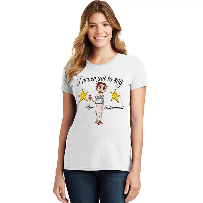 Byehollywood Shop I Never Got To Say Bye Hollywood Women's T-Shirt