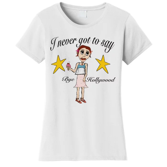 Byehollywood Shop I Never Got To Say Bye Hollywood Women's T-Shirt