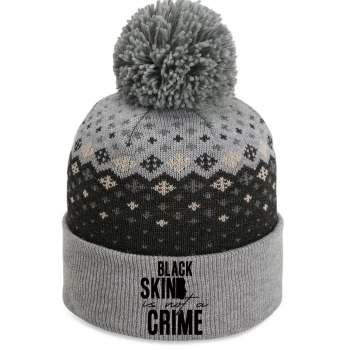 Black Skin Is Not A Crime Black Lives Matter Gift The Baniff Cuffed Pom Beanie