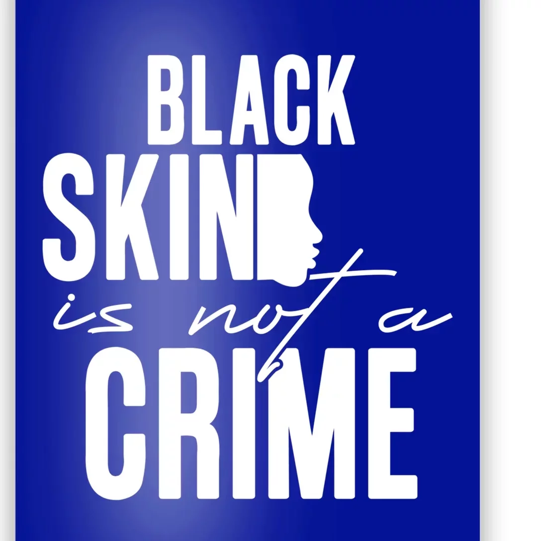 Black Skin Is Not A Crime Black Lives Matter Gift Poster