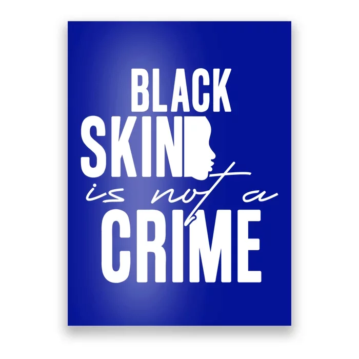 Black Skin Is Not A Crime Black Lives Matter Gift Poster