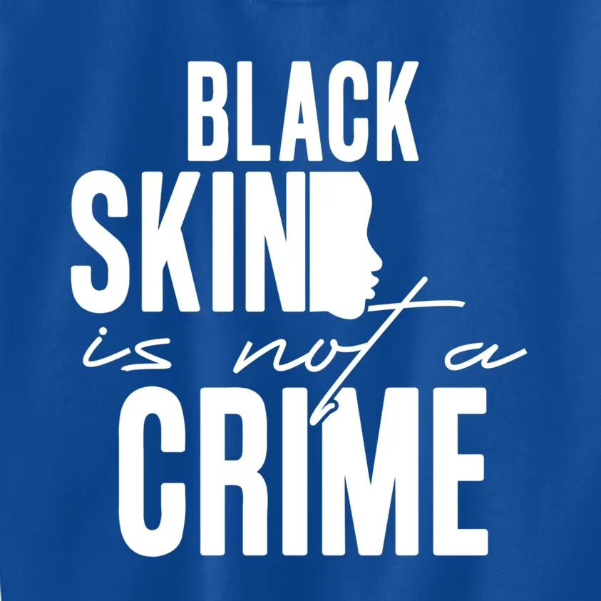 Black Skin Is Not A Crime Black Lives Matter Gift Kids Sweatshirt