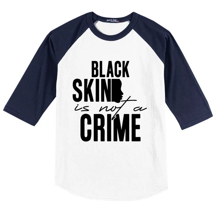 Black Skin Is Not A Crime Black Lives Matter Gift Baseball Sleeve Shirt