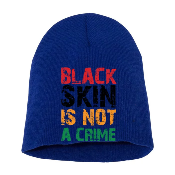 Black Skin Is Not A Crime Juneteenth African American Great Gift Short Acrylic Beanie