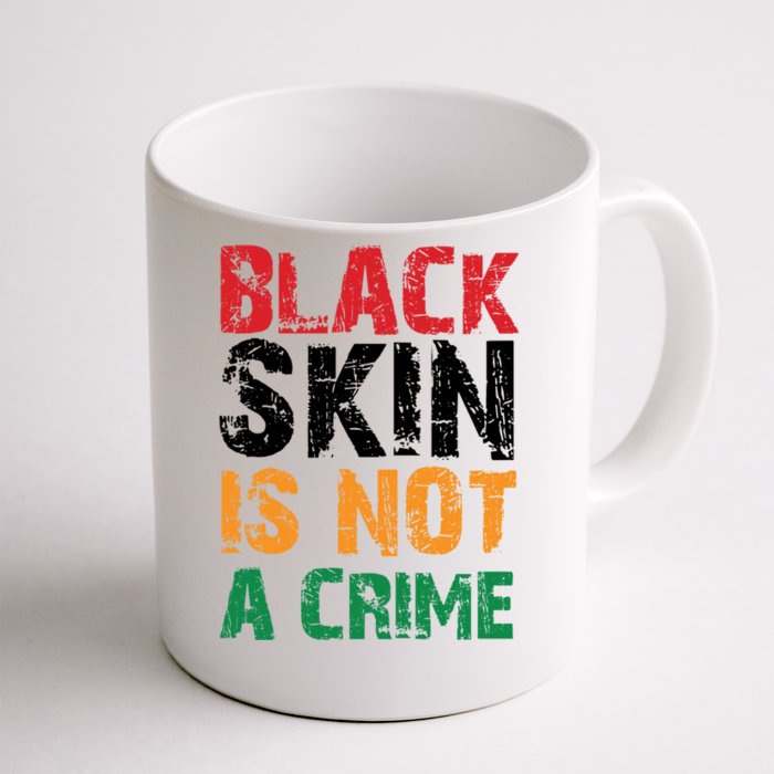 Black Skin Is Not A Crime Juneteenth African American Gift Front & Back Coffee Mug