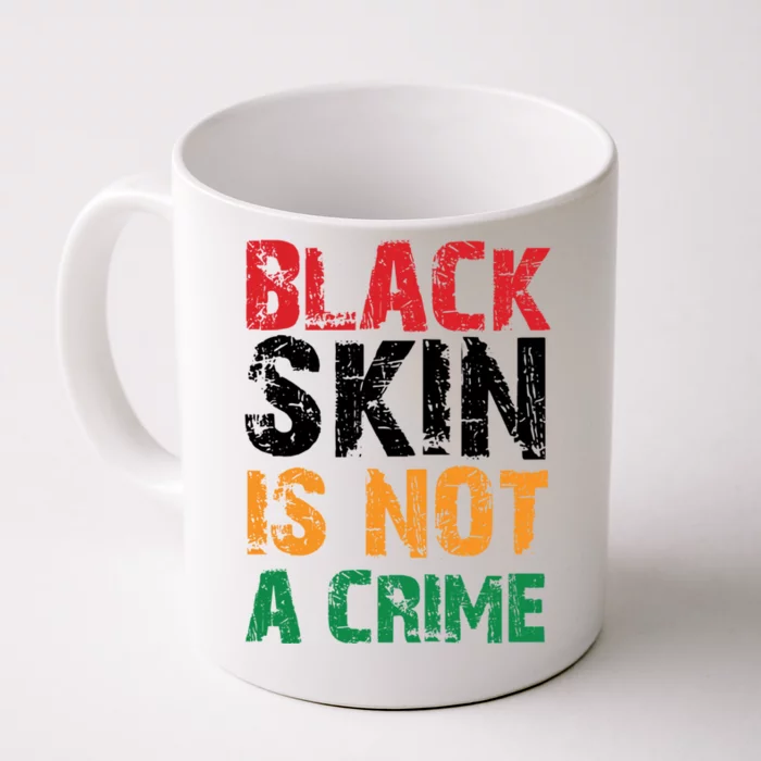 Black Skin Is Not A Crime Juneteenth African American Gift Front & Back Coffee Mug