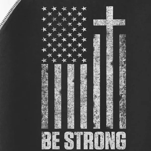 Be Strong Inspirational Christian American Flag Toddler Fine Jersey T-Shirt