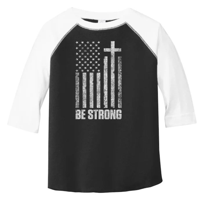 Be Strong Inspirational Christian American Flag Toddler Fine Jersey T-Shirt