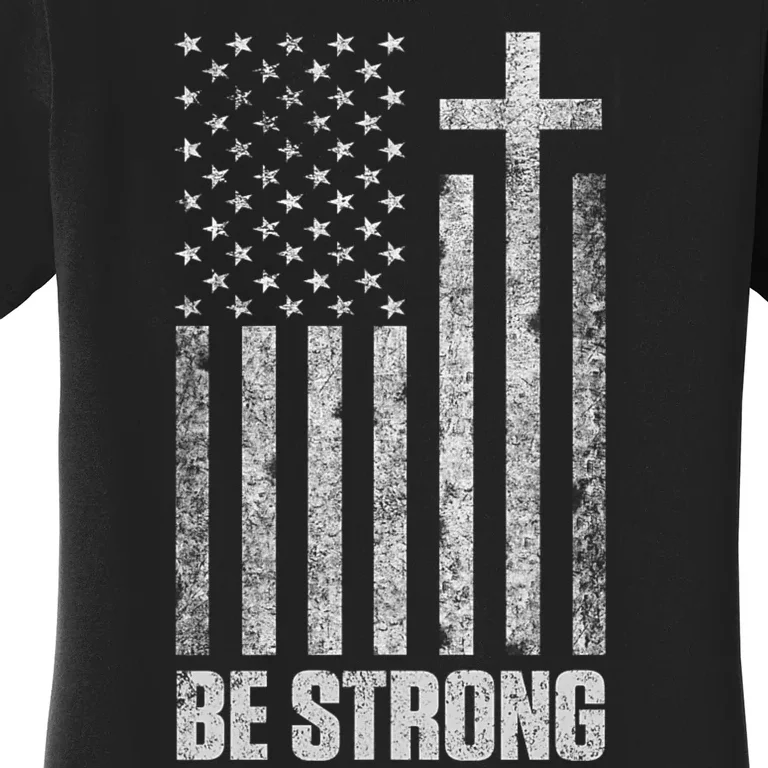 Be Strong Inspirational Christian American Flag Women's T-Shirt