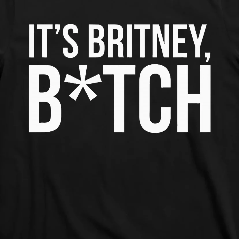 B.R.I.T.N.Ey S.P.E.A.R.S Its Britney T-Shirt