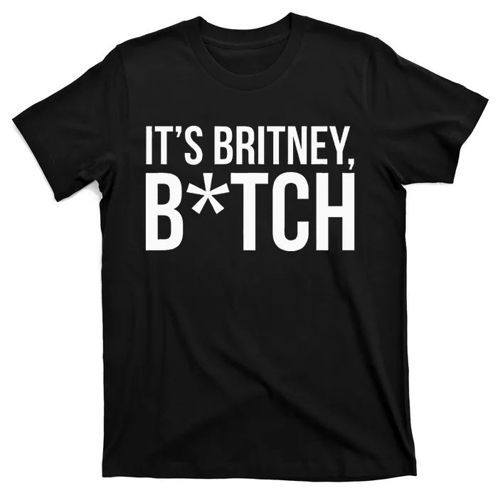 B.R.I.T.N.Ey S.P.E.A.R.S Its Britney T-Shirt