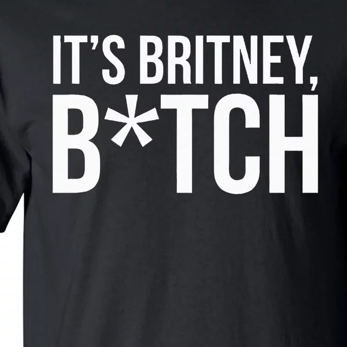 B.R.I.T.N.Ey S.P.E.A.R.S Its Britney Tall T-Shirt