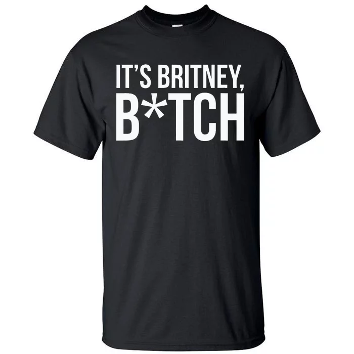 B.R.I.T.N.Ey S.P.E.A.R.S Its Britney Tall T-Shirt