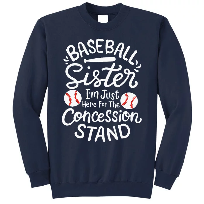 Baseball Sister IM Just Here For Concession Stand Tall Sweatshirt