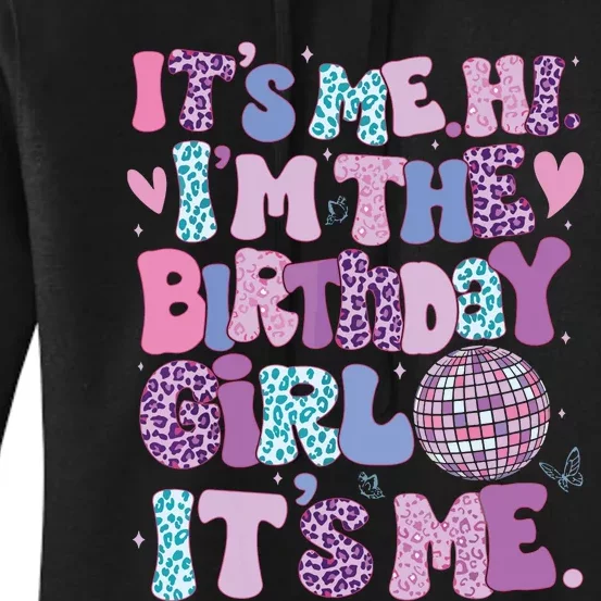 Birthday Shirts Its Me Hi Im The Birthday Girl Its Me Women's Pullover Hoodie