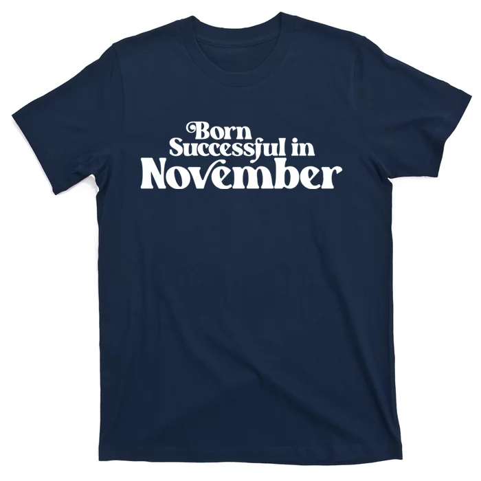 Born Successful In November Birth Month (2) Birthday T-Shirt