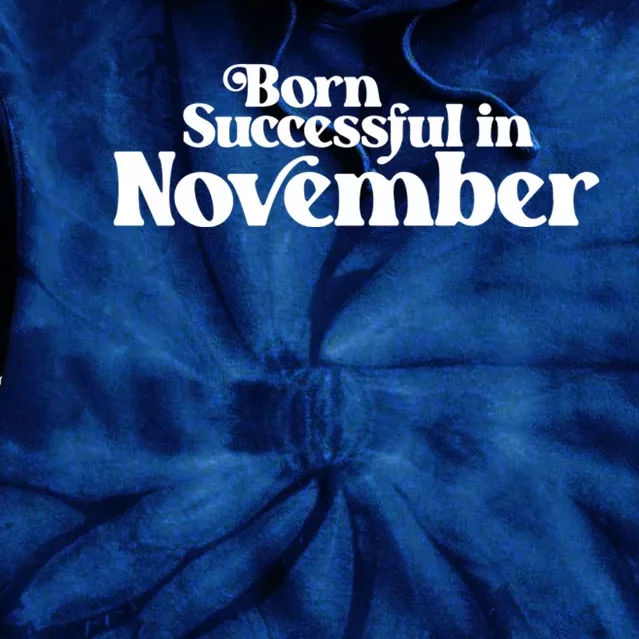 Born Successful In November Birth Month (2) Birthday Tie Dye Hoodie