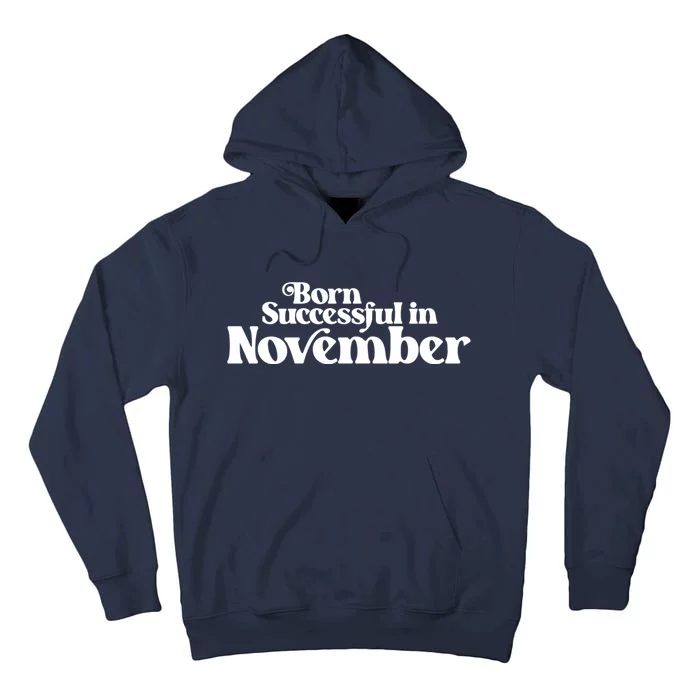 Born Successful In November Birth Month (2) Birthday Tall Hoodie