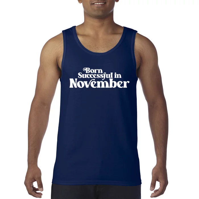 Born Successful In November Birth Month (2) Birthday Tank Top