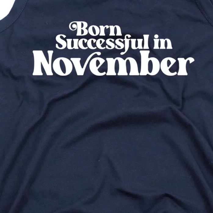 Born Successful In November Birth Month (2) Birthday Tank Top