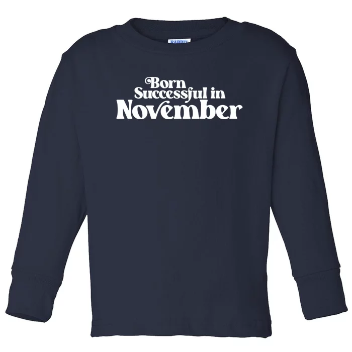 Born Successful In November Birth Month (2) Birthday Toddler Long Sleeve Shirt